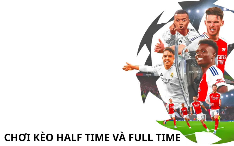 chơi kèo half time và full time