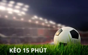 Kèo 15 Phút