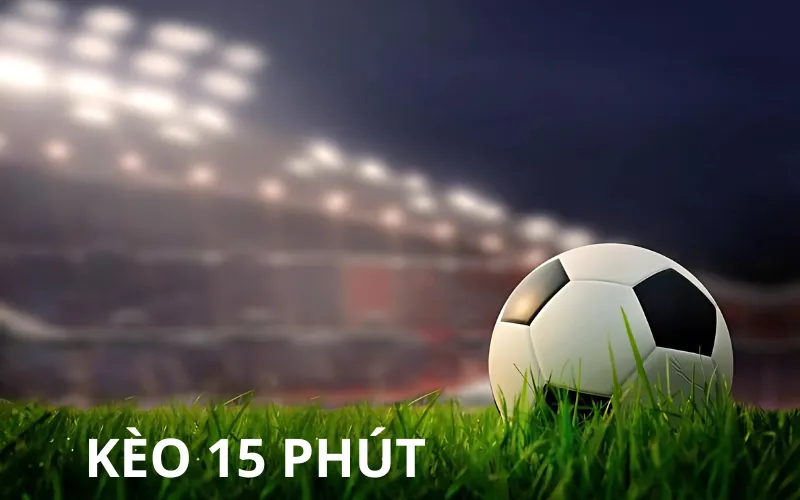 Kèo 15 Phút