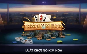 Luật chơi Nổ Kim Hoa