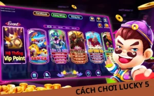 Cách chơi Lucky 5