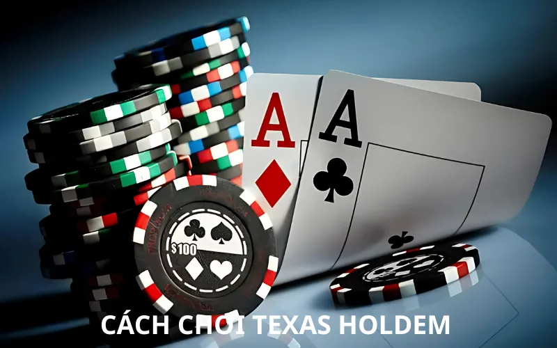Cách chơi Texas Holdem