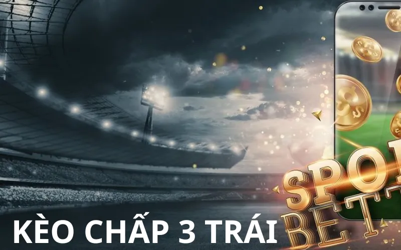 kèo chấp 3 trái