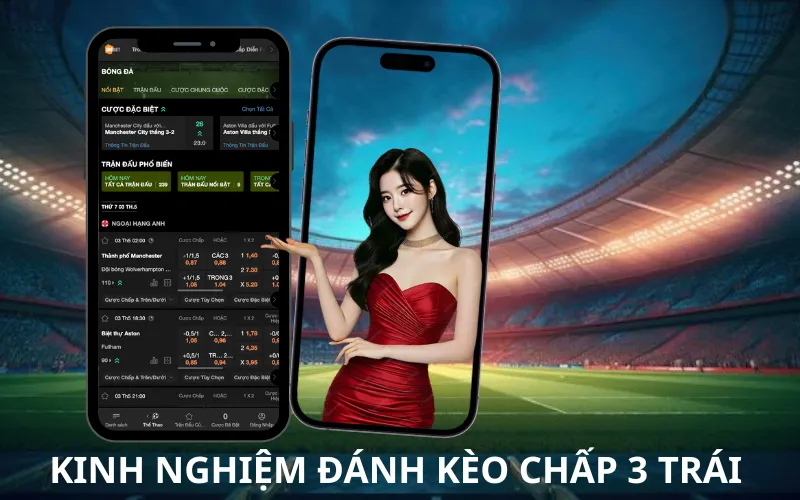 Kinh Nghiệm Đánh Kèo Chấp 3 Trái