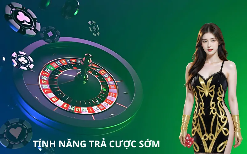 Lợi Ích Của Tính Năng Trả Cược Sớm