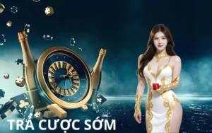 Trả Cược Sớm